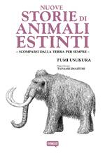 Nuove storie di animali estinti - Scomparsi dalla Terra per sempre